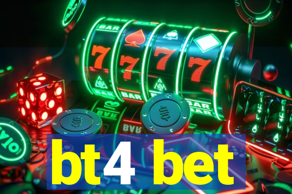 bt4 bet